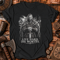 Live Hard Die Worthy T-Shirt