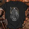 Bow To None T-Shirt